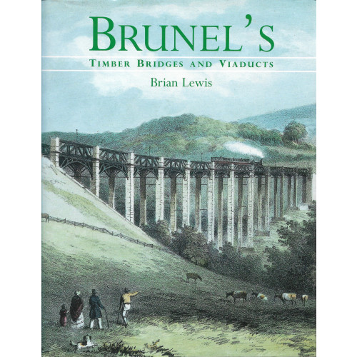 Brunel's Timber Bridges and Viaducts