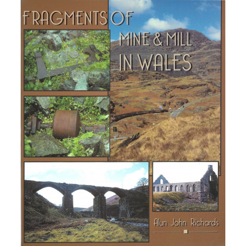 Fragments of Mine & Mill in Wales