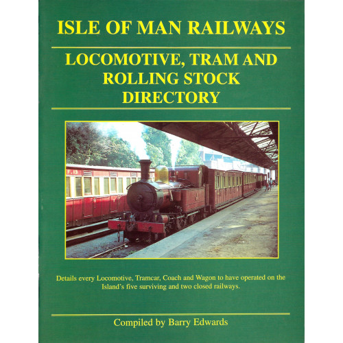 Isle of Man Railways: Locomotive, Tram and Rolling Stock Directory