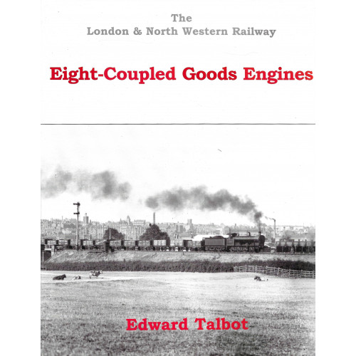 The London & North Western Railway - Eight-Coupled Goods Engines