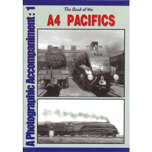 A Photographic Accompaniment: 1 The Book of the A4 Pacifics