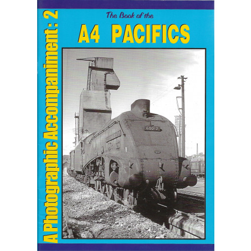 A Photographic Accompaniment: 2 The Book of the A4 Pacifics