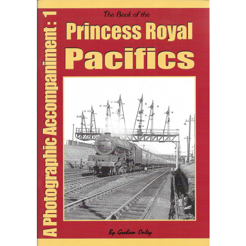 A Photographic Accompaniment: 1 The Book of the Princess Royal Pacifics