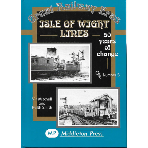 Great Railway Eras : Isle of Wight Lines - 50 years of Change