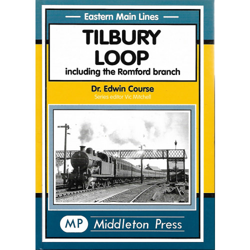 Eastern Main Lines : Tilbury Loop including the Romford Branch