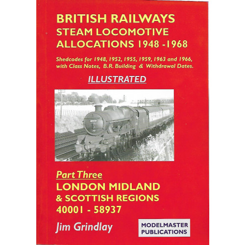 British Railways Steam Locomotive Allocations 1948-1968: Part Three London Midland & Scottish Regions 40001-58937