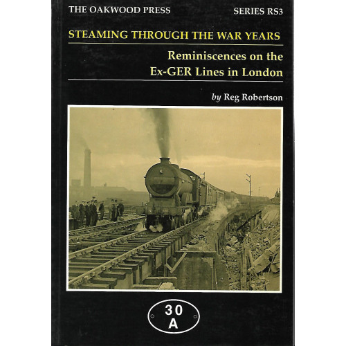Steaming through the War Years: Reminiscences on the ex-GER Lines in London