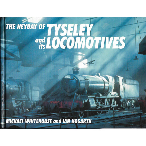 The Heyday of Tyseley and its Locomotives