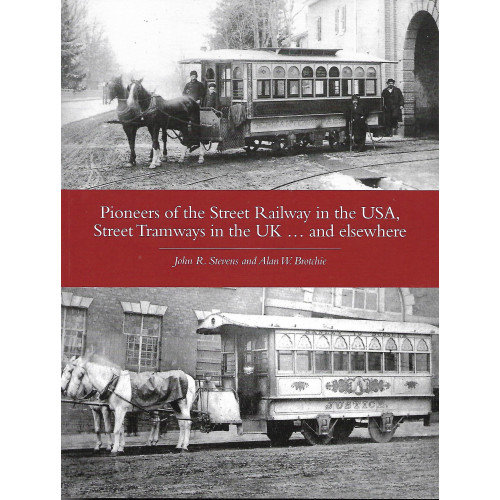 Pioneers of the Street Railway in the USA, Street Tramways in the UK...and Elsewhere