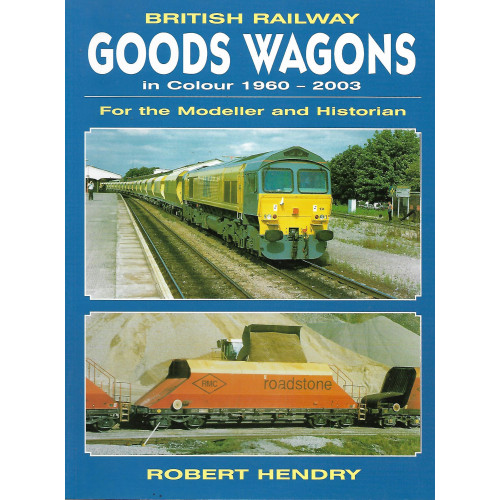 British Railway Goods Wagons in Colour 1960 - 2003