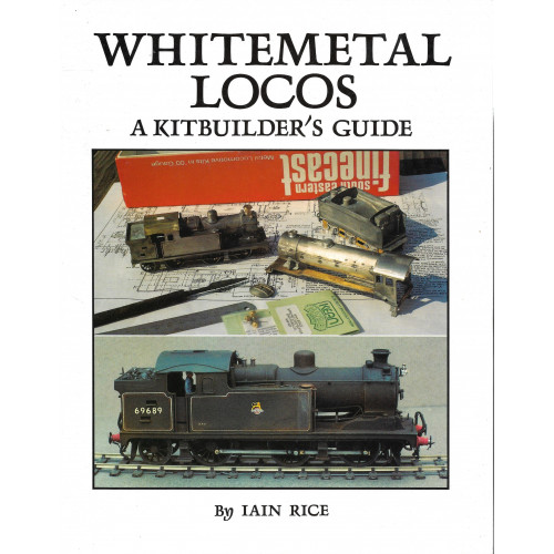 Whitemetal Locos: A Kit Builder's Guide