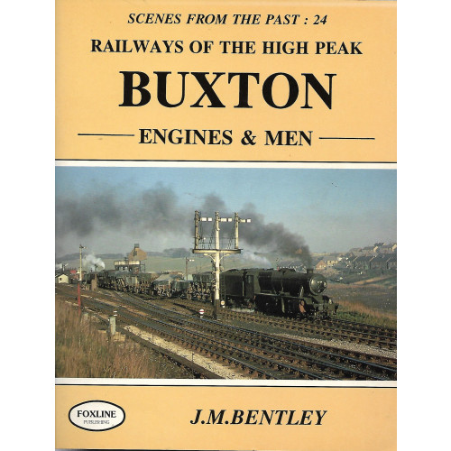 Scenes from the Past No.24: Railways of the High Peak - Buxton Engines & Men
