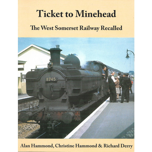 Ticket to Minehead: The West Somerset Railway Recalled