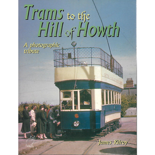 Trams to the Hill of Howth- A photographic tribute