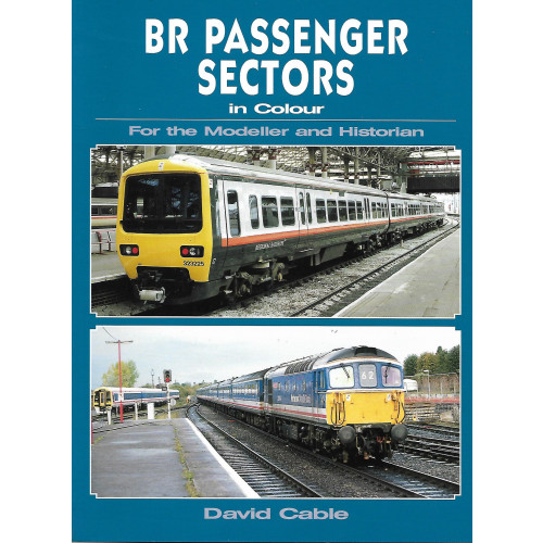 BR Passenger Sectors in Colour for the Modeller & Historian