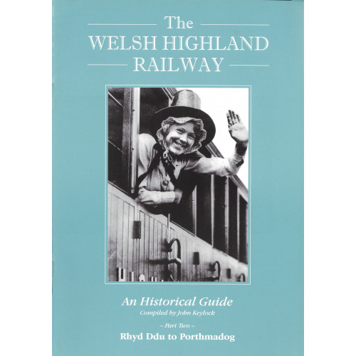 The Welsh Highland Railway - An Historic Guide Part 2 Rhyd Ddu to Porthmadog