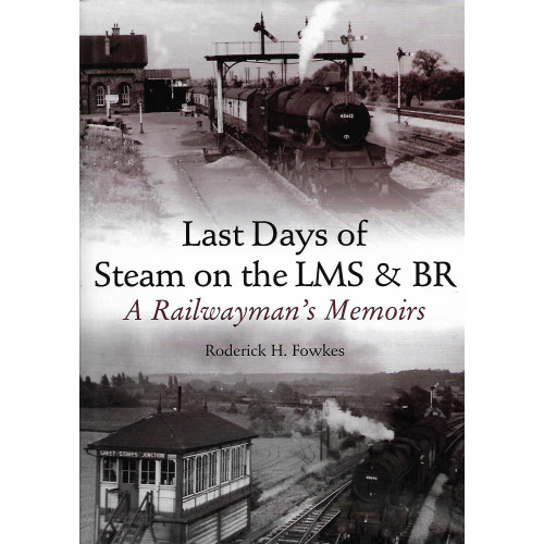 Last Days of Steam on the LMS & BR: A Railwayman's Memoirs