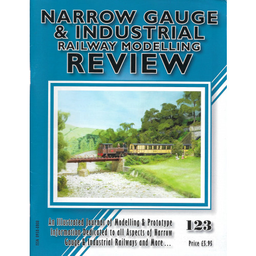 Narrow Gauge & Industrial Railway Modelling Review No.123
