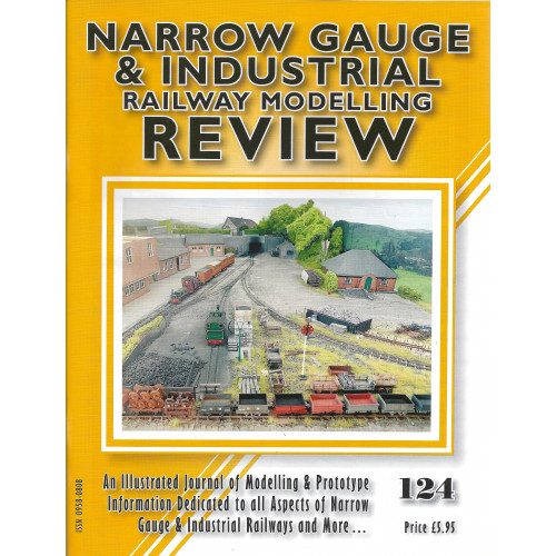 Narrow Gauge & Industrial Railway Modelling Review No.124